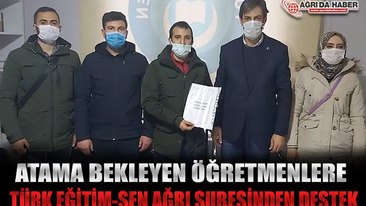 Atama Bekleyen Öğretmenlere Türk Eğitim-Sen Ağrı Şubesinden Destek!