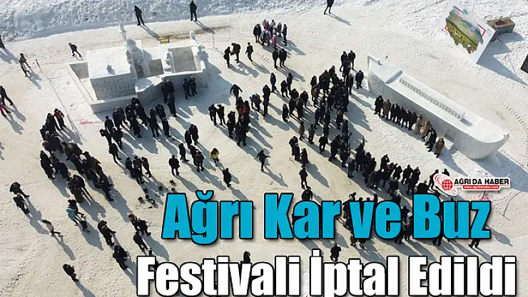 Ağrı Kar ve Buz Festivali İptal Edildi