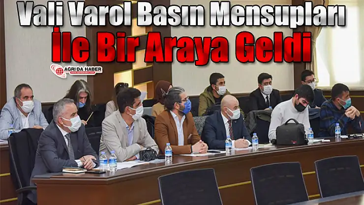 Vali Varol Basın Mensupları İle Bir Araya Geldi