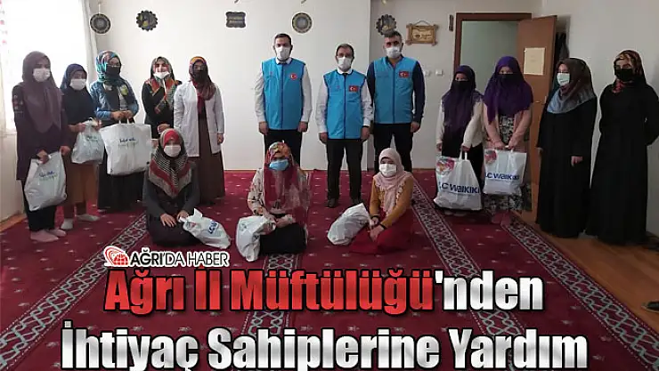 Ağrı İl Müftülüğü'nden İhtiyaç Sahibi Ailelere Yardım