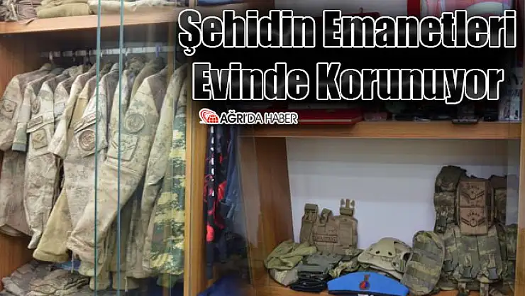 Ağrı Şehidinin Emanetleri Evinde Korunuyor