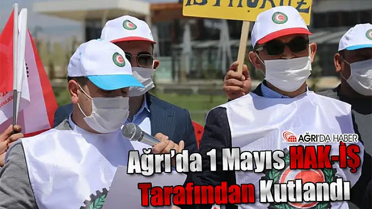 Ağrı'da 1 Mayıs HAK-İŞ Tarafında Kutlandı