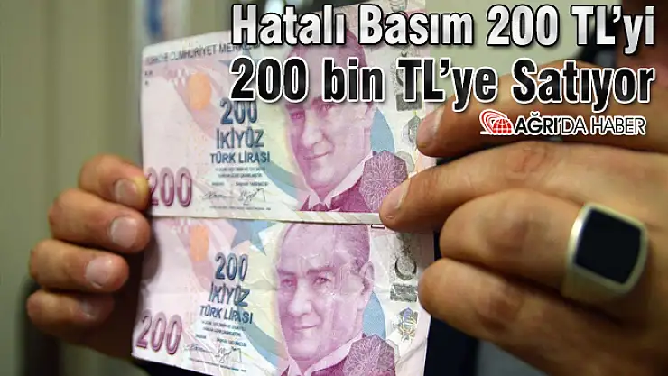 Ağrılı Vatandaş Hatalı 200 TL'yi Satıyor
