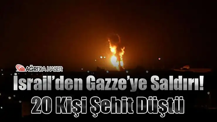 İsrail'den Gazze'ye Saldırı! 20 Kişi Şehit Düştü