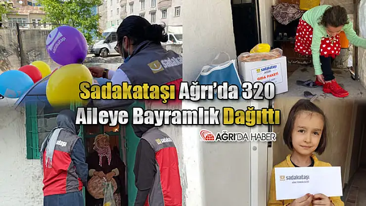 Sadakataşı Derneği Ağrı'da 320 Aileye Bayramlık Dağıttı