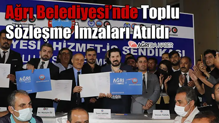 Ağrı Belediyesi'nde Toplu Sözleşme İmzaları Atıldı