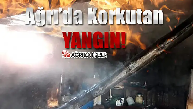 Ağrı'da Korkutan Yangın!