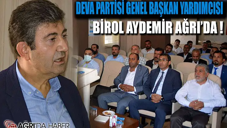 DEVA Partisi Genel Başkan Yardımcısı Birol Aydemir Ağrı'da