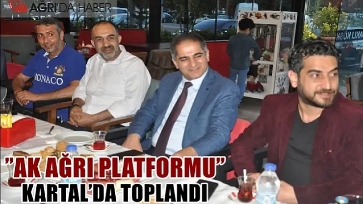 'AK AĞRI PLATFORMU' KARTAL'DA TOPLANDI