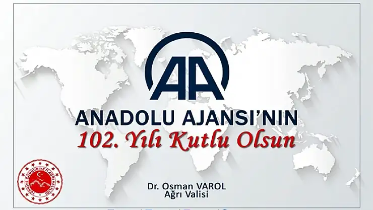 Ağrı Valisi'nin Anadolu Ajansının 102. Kuruluş Yıl Dönümü Kutlama Mesajı