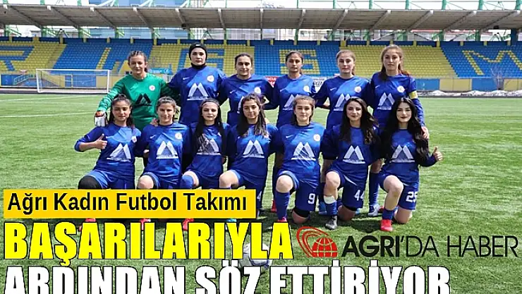 Ağrı Kadın Futbol Takımı Başarısıyla Adından Söz Ettiriyor
