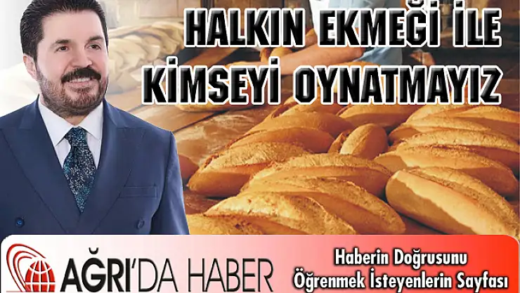 Halkın Ekmeği İle Kimseyi Oynatmayız