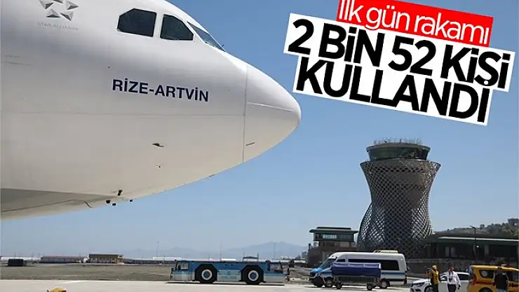 Rize-Artvin Havalimanı'nın ilk gün verileri