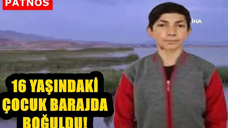 Patnos'ta baraja giren çocuk boğuldu!