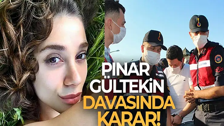 Pınar Gültekin davasında flaş karar!