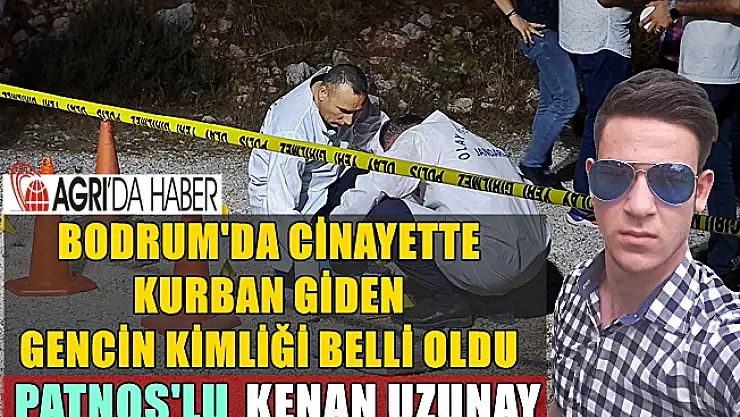 Bodrum'da bulunan cesedin 20 yaşındaki Ağrı Patnos doğumlu Kenan Uzunay olduğu tespit edildi!