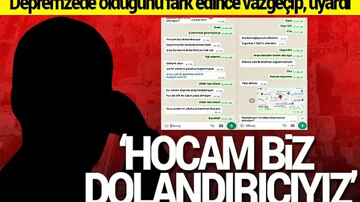Elazığ'da dolandırıcılardan beklenmedik hareket: Konuştuğu kişinin depremzede olduğunu öğrenince 'Hocam biz dolandırıcıyız' diyerek uyardı