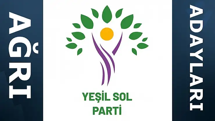 Yeşil Sol Parti Ağrı milletvekili aday listesi