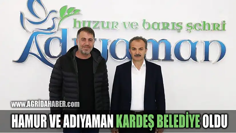 Hamur ile Adıyaman Belediyesi Kardeş Belediye Oldu