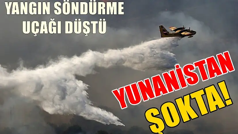 Söndürme Uçağı Düştü, Yunanistan Şokta!